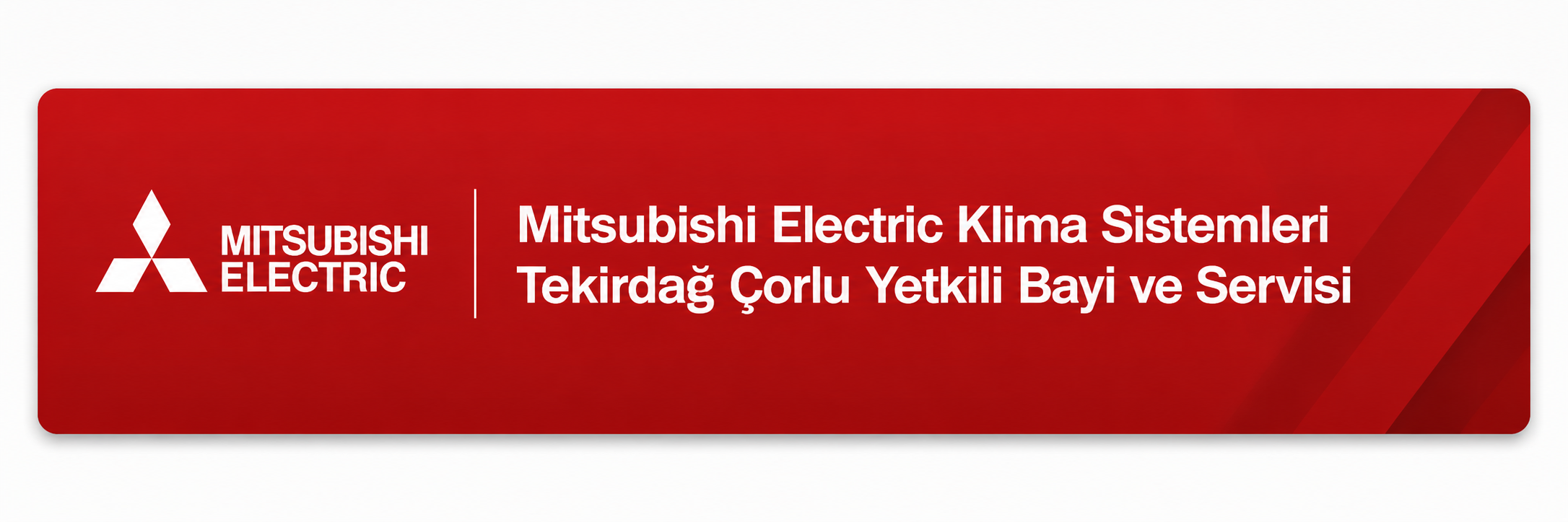 Mitsubishi Electric Klima Sistemleri Tekirdağ Çorlu Yetkili Bayi ve Servisi